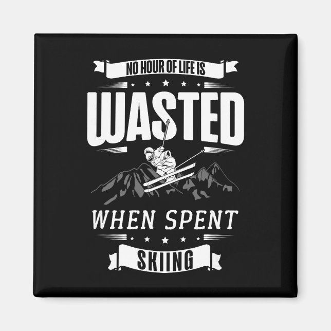 No Hour Of Life Is Wasted When Spent Skiing  Magnet (Front)