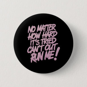 No How Hard It's Tried Can't Outrun... Sticker  6 Cm Round Badge