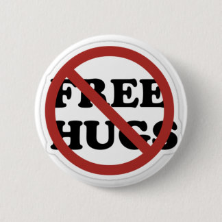 No hugs! 6 cm round badge