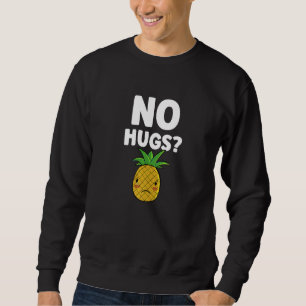 No Hugs Cute Pineapple Tropical Fruit Sweatshirt