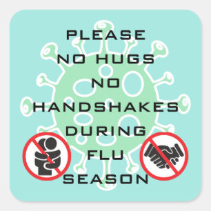 No Hugs or Handshakes During Flu Season Please Square Sticker