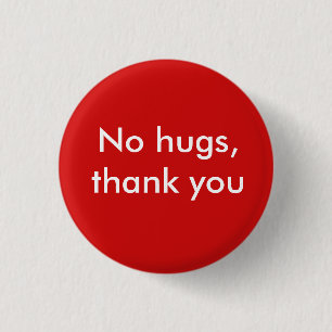No hugs, thank you 3 cm round badge