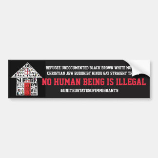 NO HUMAN BEING IS ILLEGAL Bumper sticker