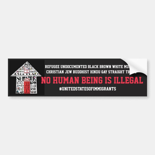 NO HUMAN BEING IS ILLEGAL Bumper sticker (Front)