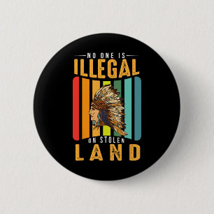 No Human Is Illegal On Stolen Land Native American 6 Cm Round Badge