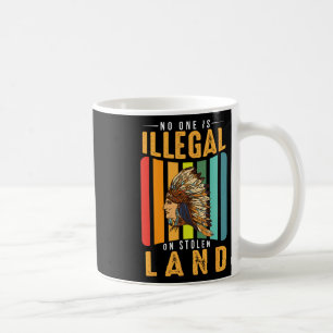 No Human Is Illegal On Stolen Land Native American Coffee Mug