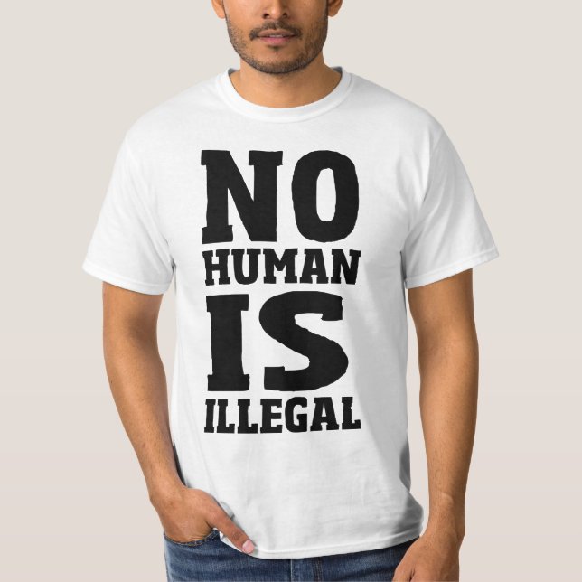 No Human Is Illegal T-Shirt (Front)