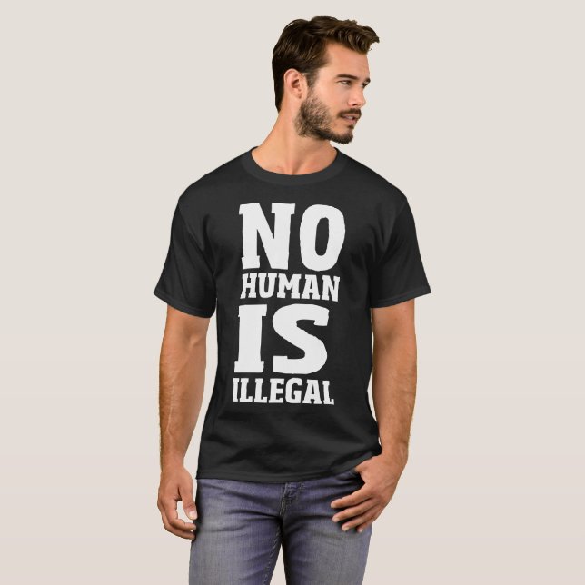 No Human Is Illegal T-Shirt (Front Full)