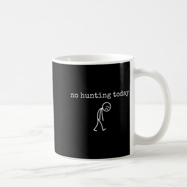 No Hunting Today Sad Stickman Funny For Hunters  Coffee Mug (Right)