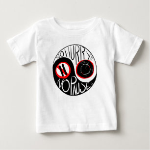No hurry, No Pause Baby T-Shirt