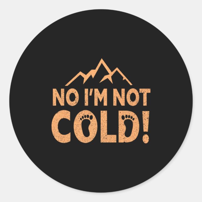 No I Am Not Cold Earthing Barefoot Funny Barefoo T Classic Round Sticker (Front)