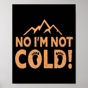 No I Am Not Cold Earthing Barefoot Funny Barefoo T Poster