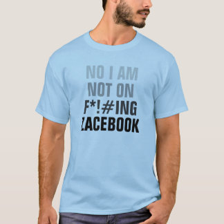 NO I AM NOT ON ZACEBOOK (NOT FACEBOOK) T-Shirt