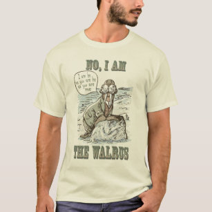 No, I am the Walrus T-Shirt