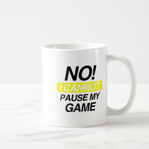 No I Cannot Pause My Game Kids Funny Quote  Coffee Mug