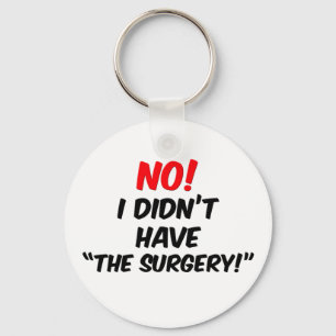No! I Didn't Have "The Surgery" Key Ring