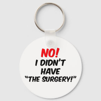 No!  I Didn't Have "The Surgery" Key Ring
