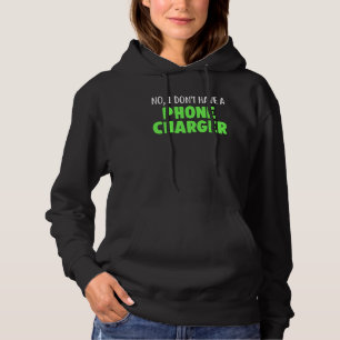 No I Don T Have A Phone Charger Funny Mixologist B Hoodie