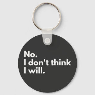 No. I don't think I will. Key Ring