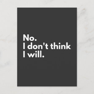 No. I don't think I will. Postcard