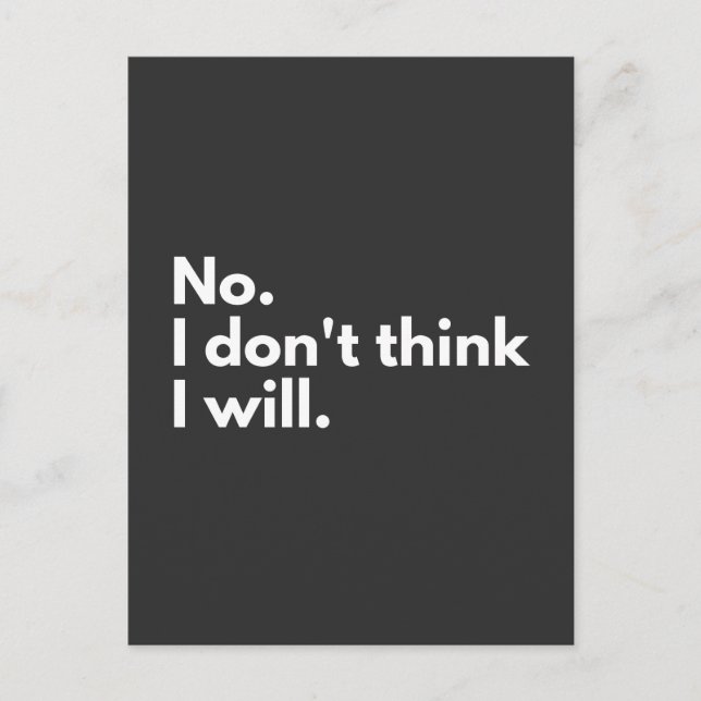 No. I don't think I will. Postcard (Front)