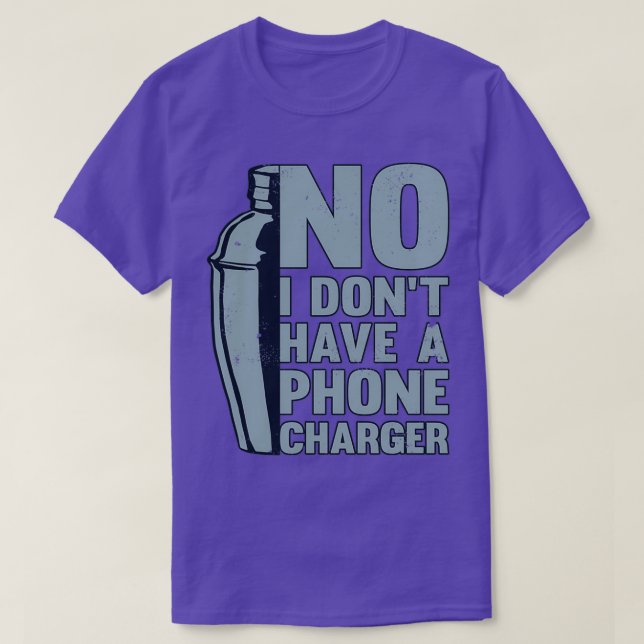 No I Donx27t Have A Phone Charger Bartender Bar Co T-Shirt (Design Front)