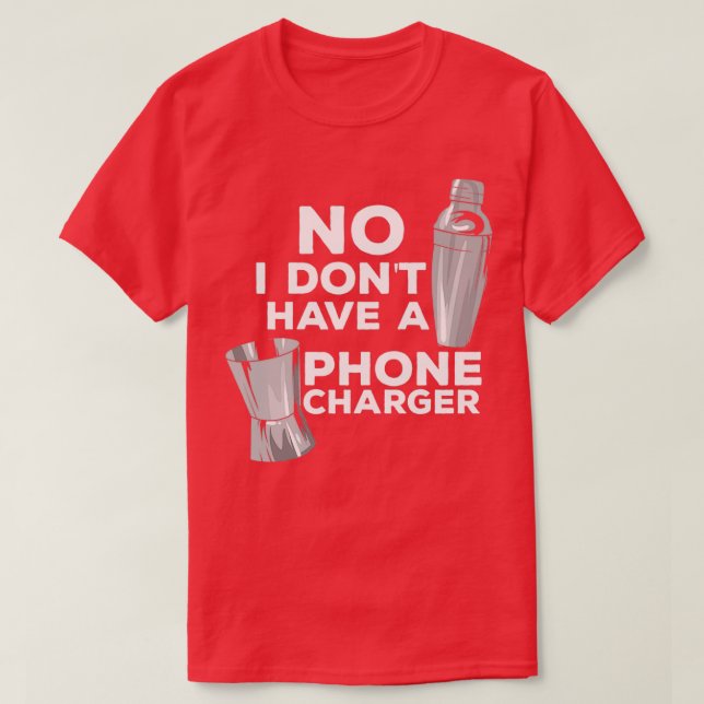 No I Donx27t Have A Phone Charger Mixologist Pub B T-Shirt (Design Front)
