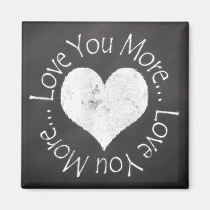 No, I Love You More Magnet