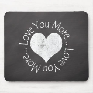 No, I Love You More Mouse Pad