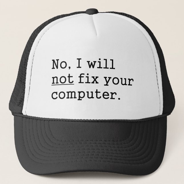 No I Will No Fix Your Computer Geek Nerd Tech Gift Trucker Hat (Front)