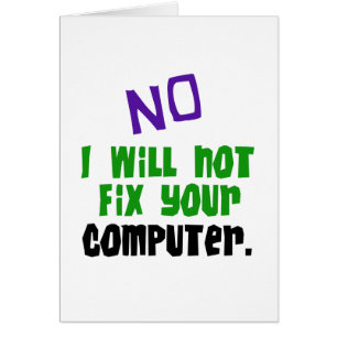 No I Will Not Fix Your Computer