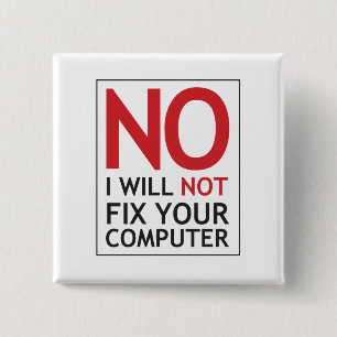 No I Will Not Fix Your Computer 15 Cm Square Badge