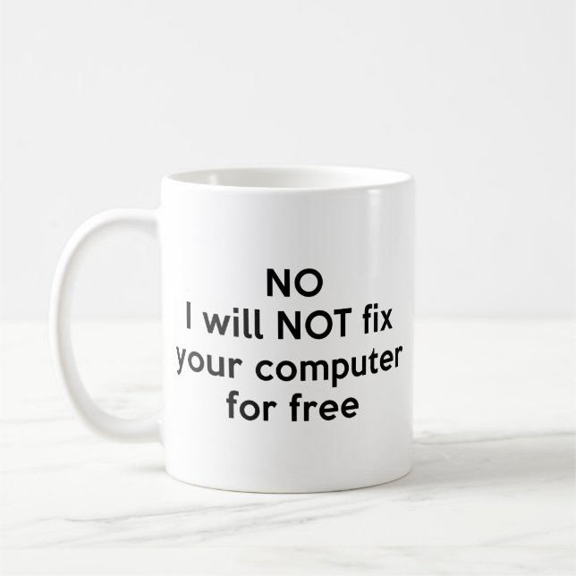 No I Will Not Fix Your Computer For Free Coffee Mu Mug (Left)