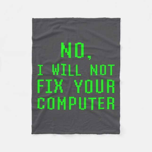 No I Will Not Fix Your Computer Funny Pc Laptop Re Fleece Blanket (Front)