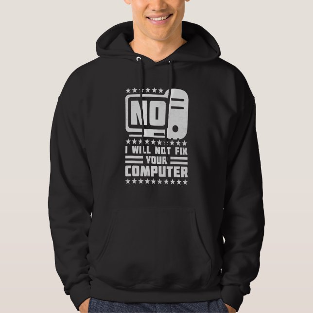 No I Will Not Fix Your Computer, Help Desk Hoodie (Front)