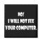 No! I Will Not Fix Your Computer!