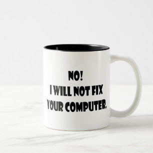 No! I Will Not Fix Your Computer! Two-Tone Coffee Mug