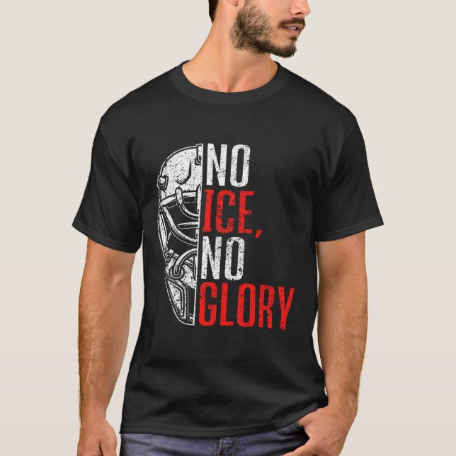 No Ice No Glory Funny Ice Hockey  T-Shirt (Front)