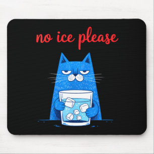 No ice please, cat meme mouse pad