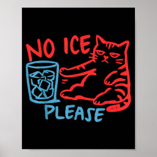 No ice please funny cat ice out women men poster