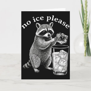 No Ice Please Funny Racoon Meme Men Women _2 Card