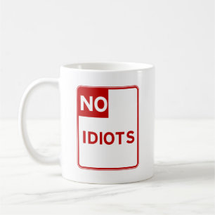 No Idiots Allowed Near Me Coffee Mug