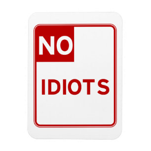No Idiots Allowed Near Me Magnet