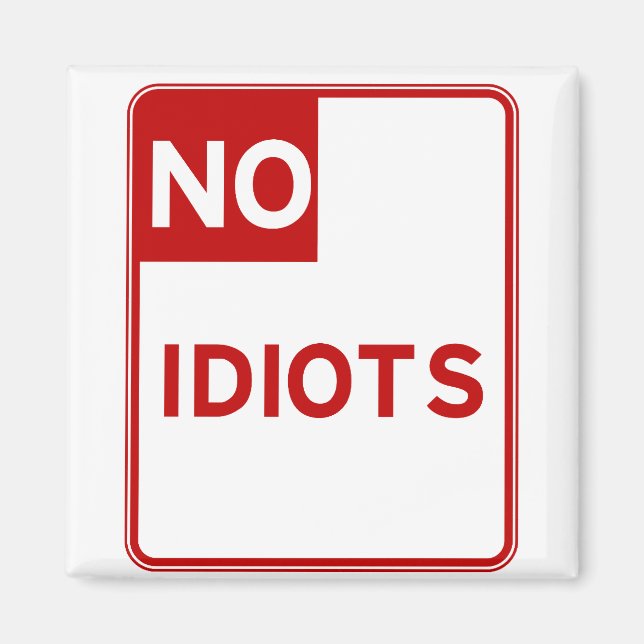No Idiots Allowed Near Me Magnet (Front)