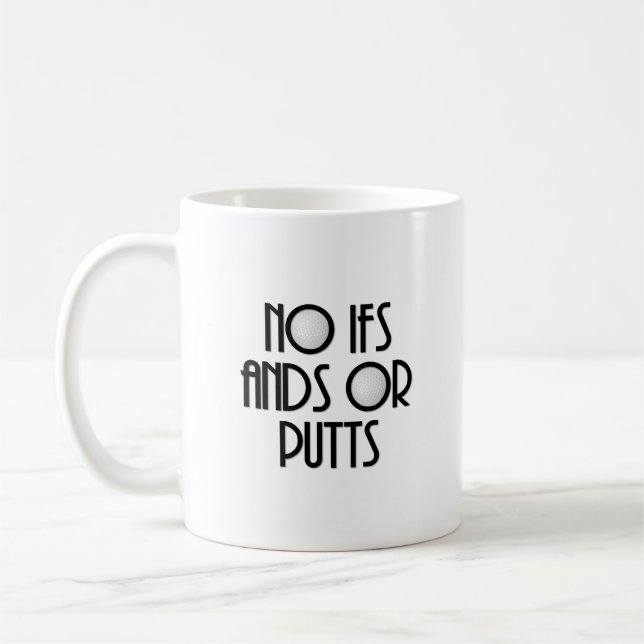 No Ifs Ands or Putts Coffee Mug (Left)