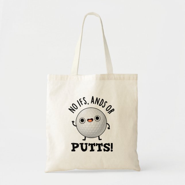 No Ifs Ands Or Putts Cute Golf Pun Tote Bag (Front)