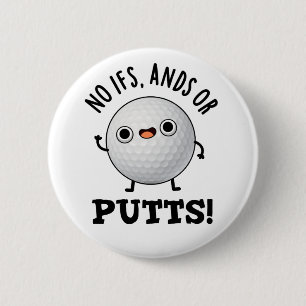 No Ifs Ands Or Putts Funny Golf Pun  6 Cm Round Badge