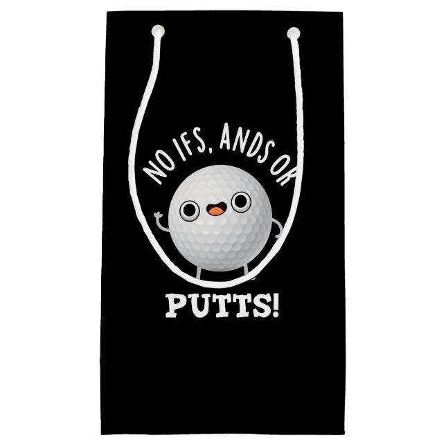 No Ifs Ands Or Putts Funny Golf Pun Dark BG Small Gift Bag (Front)