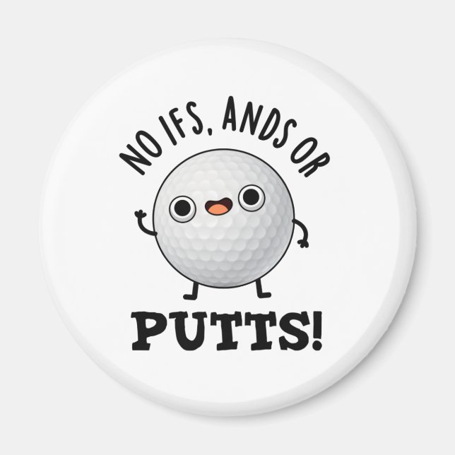 No Ifs Ands Or Putts Funny Golf Pun  Magnet (Front)