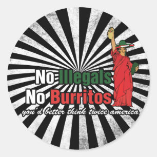 No Illegals No Burritos Immigration Humour Classic Round Sticker